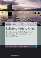 Michael Fischer - Religion, Nation, Krieg