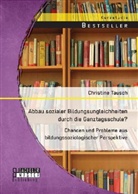 Christine Tausch - Abbau sozialer Bildungsungleichheiten durch die Ganztagsschule? Chancen und Probleme aus bildungssoziologischer Perspektive