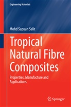 Mohd Sapuan Salit - Tropical Natural Fibre Composites