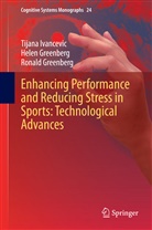 Hele Greenberg, Helen Greenberg, Rona Greenberg, Ronald Greenberg, Tijan Ivancevic, Tijana Ivancevic... - Enhancing Performance and Reducing Stress in Sports: Technological Advances