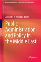 Alexander R. Dawoody, Alexande R Dawoody, Alexander R Dawoody - Public Administration and Policy in the Middle East