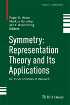 Jeb F Willenbring, Roger Howe, Roger E. Howe, Marku Hunziker, Markus Hunziker, Jeb F. Willenbring - Symmetry: Representation Theory and Its Applications