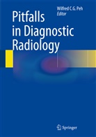 Wilfre C G Peh, Wilfred C G Peh, Wilfred C. G. Peh - Pitfalls in Diagnostic Radiology