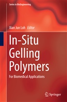 Xia Jun Loh, Xian Jun Loh, Xian Jun Loh - In-Situ Gelling Polymers