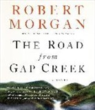 Robert Morgan, Emma Galvin - The Road from Gap Creek (Audio book)