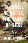 Mark M Smith, Mark M. Smith, Mark M. (Carolina Distinguished Professor o Smith, Mark M. (Carolina Distinguished Professor of History Smith - Smell of Battle, the Taste of Siege