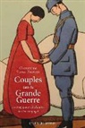 Arlette Farge, Clémentine Vidal-Naquet, VIDAL NAQUET CLEMENT, Clementine Vidal-Naquet, Clémentine (1978-....) Vidal-Naquet - Couples dans la Grande Guerre : le tragique et l'ordinaire du lien conjugal