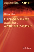 Matthew Cotton - Ethics and Technology Assessment: A Participatory Approach