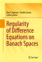 Ravi Agarwal, Ravi P Agarwal, Ravi P. Agarwal, Claudi Cuevas, Claudio Cuevas, Carlos Lizama - Regularity of Difference Equations on Banach Spaces