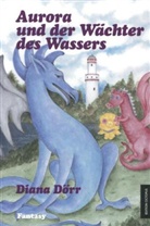Diana Dörr - Aurora und der Wächter des Wassers