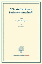 Joseph Schumpeter, Joseph A. Schumpeter - Wie studiert man Sozialwissenschaft?