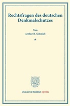 Arthur B Schmidt, Arthur B. Schmidt - Rechtsfragen des deutschen Denkmalschutzes.