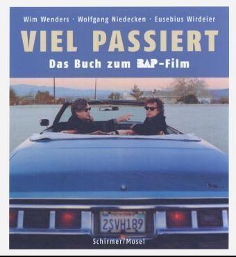 Wolfgan Niedecken, Wolfgang Niedecken, Wim Wenders, Eusebius Wirdeier - Viel passiert, Das Buch zum BAP-Film Die 168 schönsten Filmstills und Fotografien. Das Tonfilm-Tourtagebuch. Alle Songtexte aus dem Film in Kölsch und in Hochdeutsch