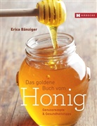 Erica Bänziger - Das Goldene Buch vom Honig