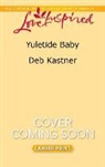 Deb Kastner - Yuletide Baby