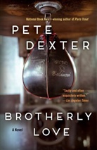 Pete Dexter - Brotherly Love