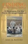 John Redford - Finding the Historical Church. a Hopeful Contribution to the New Evangelization