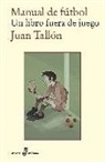 Juan Tallón Salgado - Manual de fútbol : un libro fuera de juego