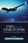 Dr. Jai Reed Galliot, Jai Galliot, Dr. Jai Reed Galliott, Jai Galliott, Warren Reed, Dr. Jai Galliot... - Ethics and the Future of Spying