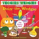 Todd H. Doodler, Todd H. Doodler - Veggies with Wedgies Present Doin' the Wedgie