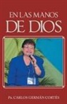 Pr Carlos German Cortes - En Las Manos de Dios