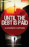 Alexander Hartung, Jeff Cummings - Until the Debt Is Paid (Audiolibro)