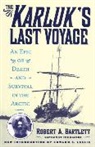 Capt Robert Bartlett, Capt. Robert A. Bartlett, Capt. Robert Allen Bartlett, Robert A. Bartlett, Robert A. Capt. Bartlett, Robert A. Capt. Bartlett - Karluk''s Last Voyage