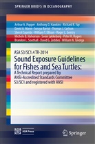 Soraya Bartol, Thomas Carlson, Thomas J. Carlson, Sheryl Coombs, William T. Ellison, Richard R Fay... - ASA S3/SC1.4 TR-2014 Sound Exposure Guidelines for Fishes and Sea Turtles: A Technical Report prepared by ANSI-Accredited Standards Committee S3/SC1 and registered with ANSI