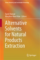 Abert Vian, Abert Vian, Fari Chemat, Farid Chemat, Maryline Abert Vian - Alternative Solvents for Natural Products Extraction