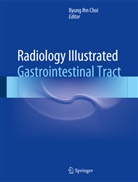 Byung Ihn Choi, Byun Ihn Choi, Byung Ihn Choi - Radiology Illustrated: Gastrointestinal Tract