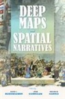 David J. (EDT)/ Corrigan Bodenhamer, David J. Corrigan Bodenhamer, David J Bodenhamer, David J. Bodenhamer, John Corrigan, Trevor M Harris... - Deep Maps and Spatial Narratives