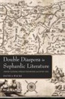 David A Wacks, David A. Wacks, Wacks David a - Double Diaspora in Sephardic Literature