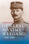 Anthony Clayton, Clayton Anthony - General Maxime Weygand, 1867-1965