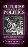 G. Berghaus, Gunter Berghaus, Günter Berghaus - Futurism and Politics