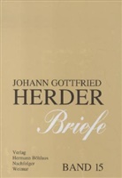 Johann G. von Herder, Johann Gottfried Von Herder, Günter Arnold, Klassik Stiftung Weimar, Klassik Stiftung Weimar (Goethe- und Schiller-Archiv), Klassik Klassik Stiftung Weimar (Goethe- und Schiller-Archiv)... - Briefe - 15: Kommentar zu Band 8 (1799 - 1803)