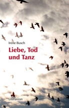 Irene Busch - Liebe, Tod und Tanz