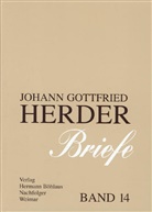 Johann G. von Herder, Johann Gottfried von Herder, Günter Arnold, Klassik Stiftung Weimar (Goethe- und Schiller-Archiv), Klassik Klassik Stiftung Weimar (Goethe- und Schiller-Archiv), Kenneth A. Loparo... - Briefe - 14: Kommentar zu Band 7 (1793 - 1798)