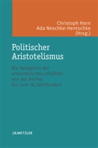 Christop Horn, Christoph Horn, Neschke-Hentschke, Neschke-Hentschke, Ada Neschke-Hentschke, Ada B. Neschke-Hentschke - Politischer Aristotelismus