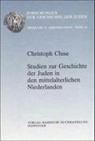 Christoph Cluse - Studien zur Geschichte der Juden in den mittelalterlichen Niederlanden