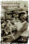 Boris Vian - Escupiré sobre vuestra tumba