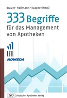 Klau Brauer, Klaus Brauer, Wilfrie Hollmann, Wilfried Hollmann, Andreas Kaapke, Klaus G. Brauer... - 333 Begriffe für das Management von Apotheken