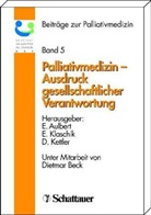 Eberhard Aulbert, Dietrich Kettler, Dietrich Kettler u a, Eberhard Klaschik, Eherhar Klaschik, Heinz Pichlmaier - Beiträge zur Palliativmedizin - 5: Palliativmedizin, Ausdruck gesellschaftlicher Verantwortung