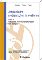 Bertram Häussler, Robert Paquet, Klaus-Jürgen Preuß - Jahrbuch der medizinischen Innovationen - Bd.1: Fortschritt im Gesundheitswesen von morgen