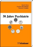 Giesela Gross, Joachim Klosterkötter, Gisela Groß, Joachim Klosterkötter, Reinhold Schüttler - 50 Jahre Psychiatrie