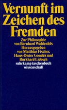 Matthias Fischer, Hans-Dieter Gondek, Burkhar Liebsch, Burkhard Liebsch - Vernunft im Zeichen des Fremden