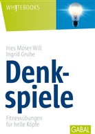 Ingri Grube, Ingrid Grube, Ingring Grube, Ine Moser-Will, Ines Moser-Will, Ines Moser-Will - Denkspiele