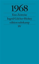 Ingrid Gilcher-Holtey - 1968, Eine Zeitreise