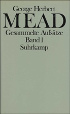 George H. Mead, George Herbert Mead - Gesammelte Aufsätze. Bd.1