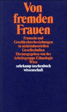 Wien Arbeitsgruppe Ethnologie, Arbeitsgrupp Ethnologie Wien, Arbeitsgruppe Ethnologie Wien - Von fremden Frauen