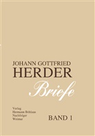 Johann G. von Herder, Johann Gottfried von Herder, Günter Arnold, Wilhelm Dobbek, Klassik Stiftung Weimar, Klassik Stiftung Weimar (Goethe- und Schiller-Archiv)... - Briefe - 1: April 1763 - April 1771